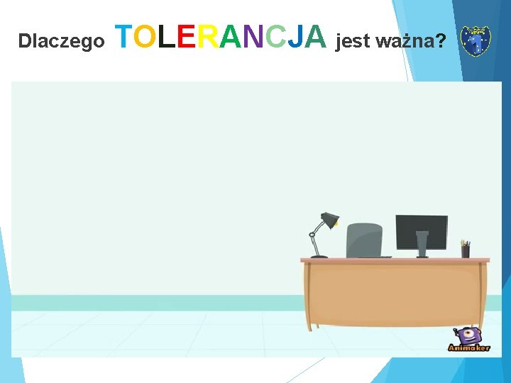 Dlaczego TOLERANCJA jest ważna? 