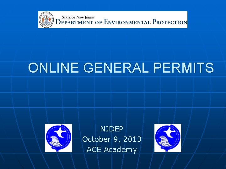 ONLINE GENERAL PERMITS NJDEP October 9, 2013 ACE Academy 