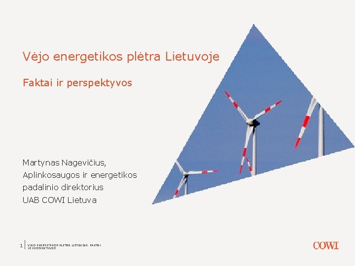 Vėjo energetikos plėtra Lietuvoje Faktai ir perspektyvos Martynas Nagevičius, Aplinkosaugos ir energetikos padalinio direktorius