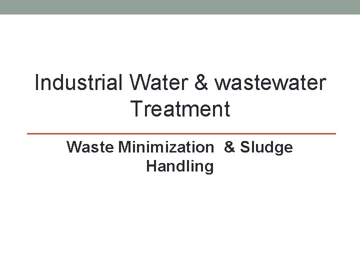 Industrial Water & wastewater Treatment Waste Minimization & Sludge Handling 