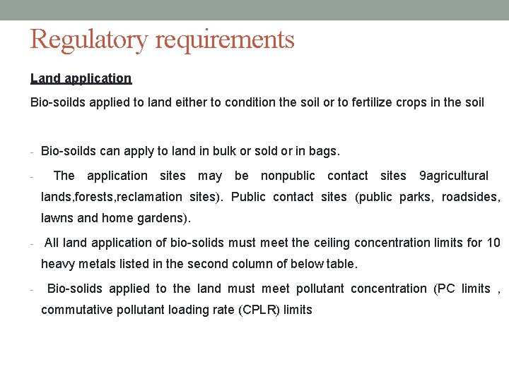 Regulatory requirements Land application Bio-soilds applied to land either to condition the soil or