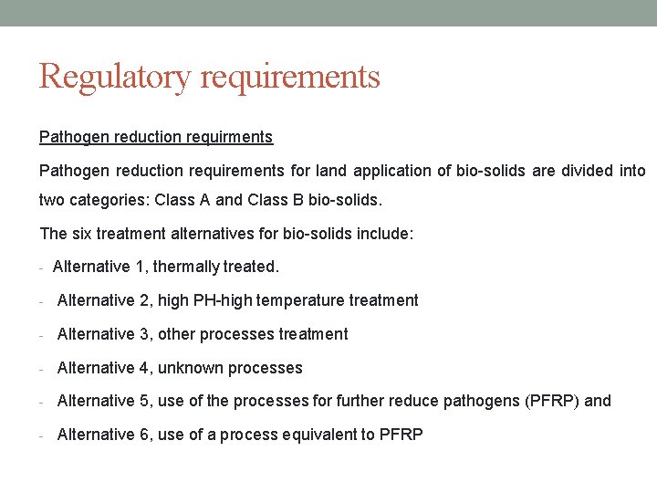 Regulatory requirements Pathogen reduction requirements for land application of bio-solids are divided into two