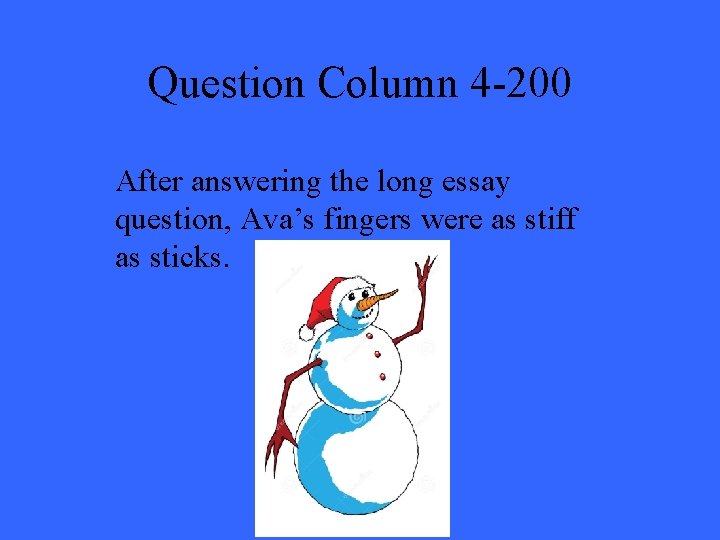 Question Column 4 -200 After answering the long essay question, Ava’s fingers were as