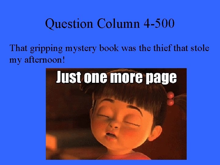 Question Column 4 -500 That gripping mystery book was the thief that stole my