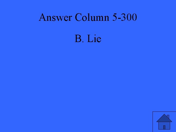 Answer Column 5 -300 B. Lie 