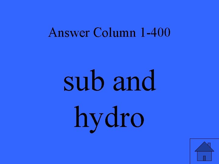 Answer Column 1 -400 sub and hydro 