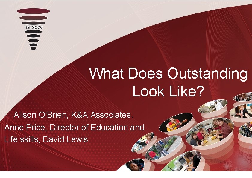 What Does Outstanding Look Like? Alison O’Brien, K&A Associates. Anne Price, Director of Education