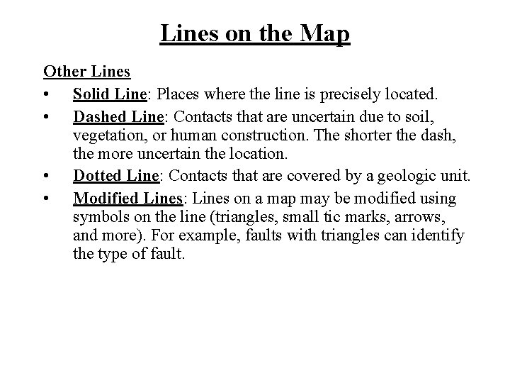 Lines on the Map Other Lines • Solid Line: Places where the line is