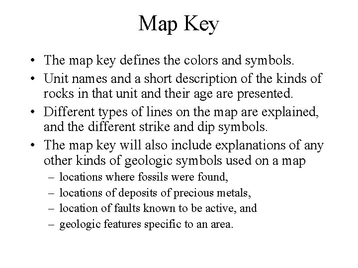 Map Key • The map key defines the colors and symbols. • Unit names