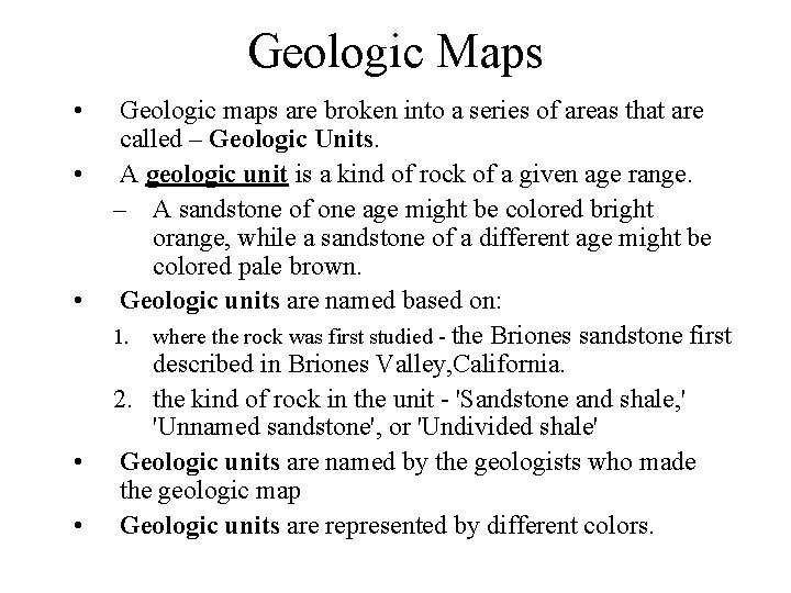 Geologic Maps • • • Geologic maps are broken into a series of areas