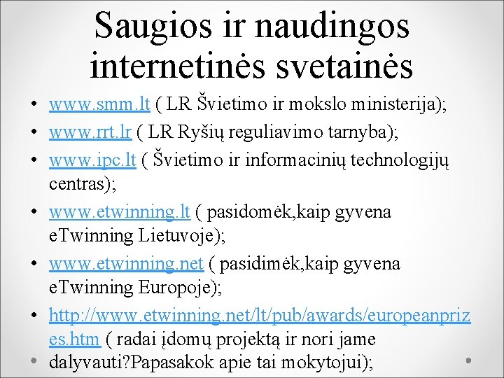 Saugios ir naudingos internetinės svetainės • www. smm. lt ( LR Švietimo ir mokslo