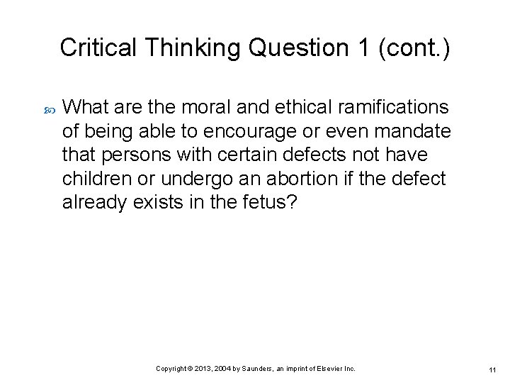 Critical Thinking Question 1 (cont. ) What are the moral and ethical ramifications of