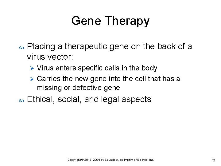 Gene Therapy Placing a therapeutic gene on the back of a virus vector: Virus
