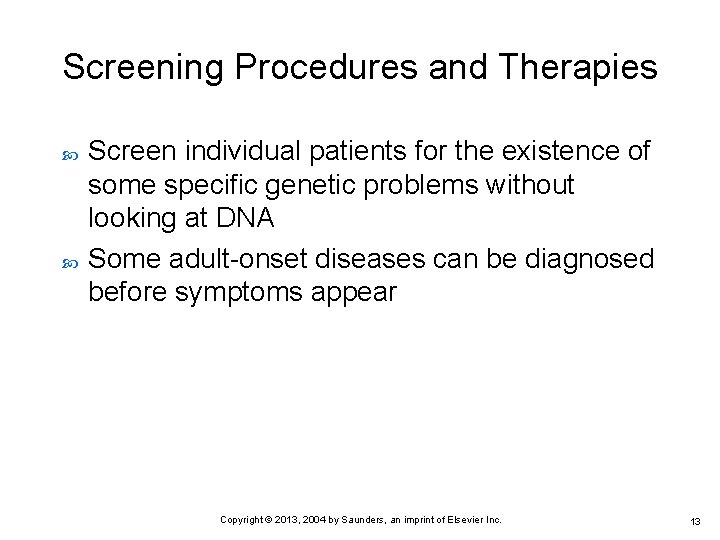 Screening Procedures and Therapies Screen individual patients for the existence of some specific genetic