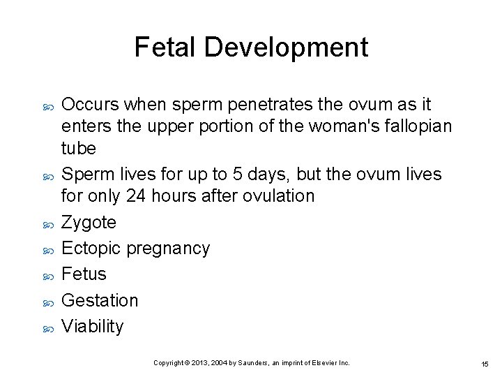 Fetal Development Occurs when sperm penetrates the ovum as it enters the upper portion