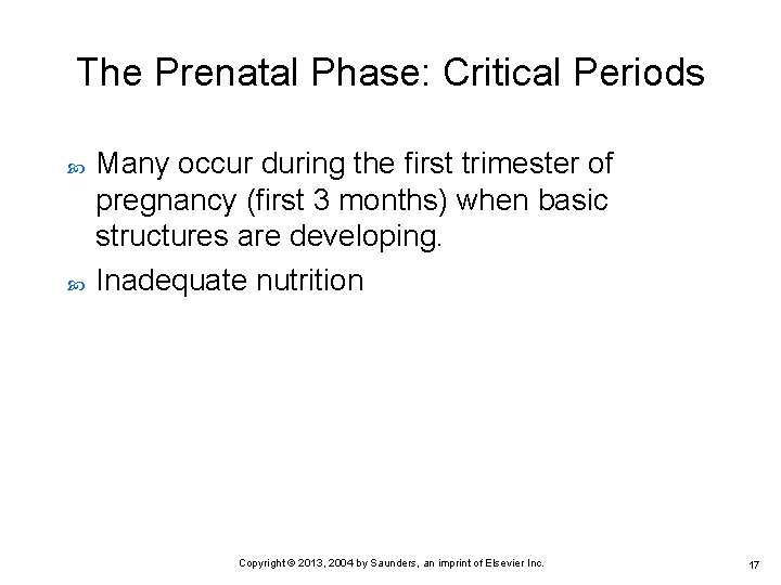 The Prenatal Phase: Critical Periods Many occur during the first trimester of pregnancy (first