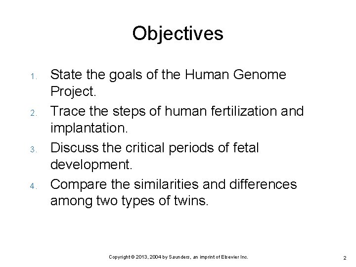 Objectives 1. 2. 3. 4. State the goals of the Human Genome Project. Trace