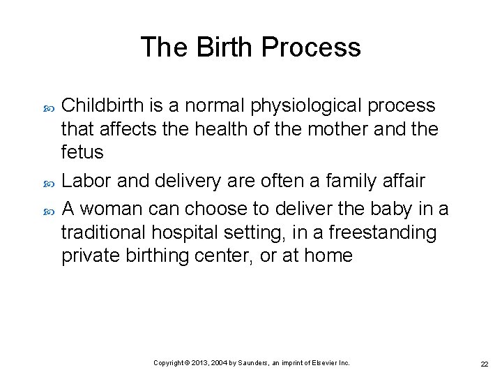 The Birth Process Childbirth is a normal physiological process that affects the health of