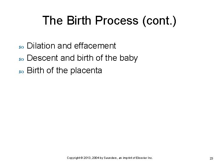 The Birth Process (cont. ) Dilation and effacement Descent and birth of the baby