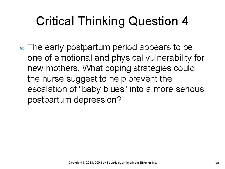 Critical Thinking Question 4 The early postpartum period appears to be one of emotional