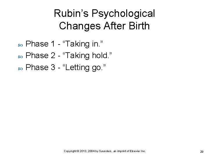 Rubin’s Psychological Changes After Birth Phase 1 - “Taking in. ” Phase 2 -