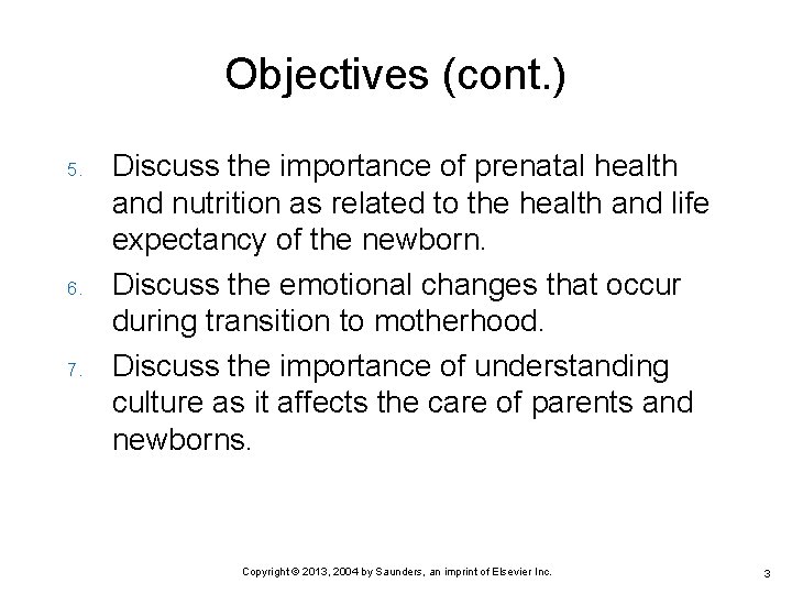 Objectives (cont. ) 5. 6. 7. Discuss the importance of prenatal health and nutrition