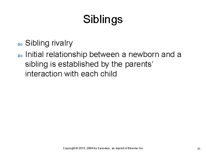 Siblings Sibling rivalry Initial relationship between a newborn and a sibling is established by