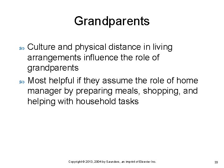 Grandparents Culture and physical distance in living arrangements influence the role of grandparents Most