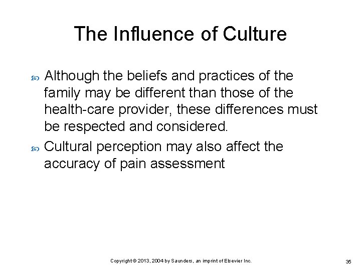 The Influence of Culture Although the beliefs and practices of the family may be