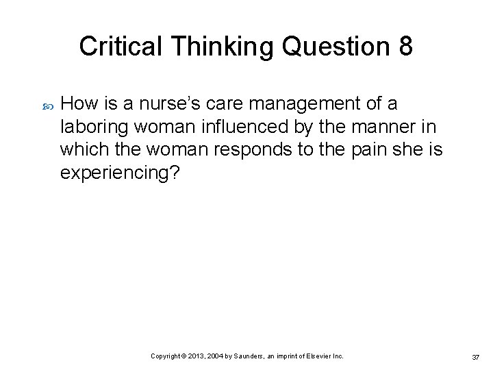 Critical Thinking Question 8 How is a nurse’s care management of a laboring woman