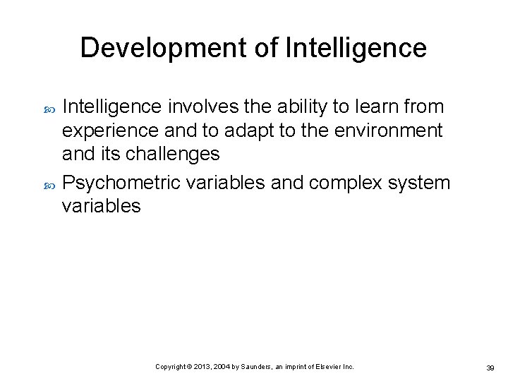 Development of Intelligence involves the ability to learn from experience and to adapt to