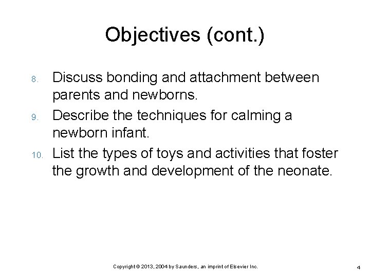 Objectives (cont. ) 8. 9. 10. Discuss bonding and attachment between parents and newborns.