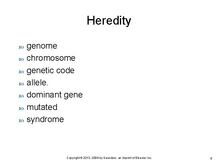 Heredity genome chromosome genetic code allele. dominant gene mutated syndrome Copyright © 2013, 2004