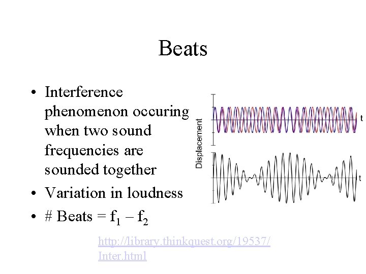 Beats • Interference phenomenon occuring when two sound frequencies are sounded together • Variation