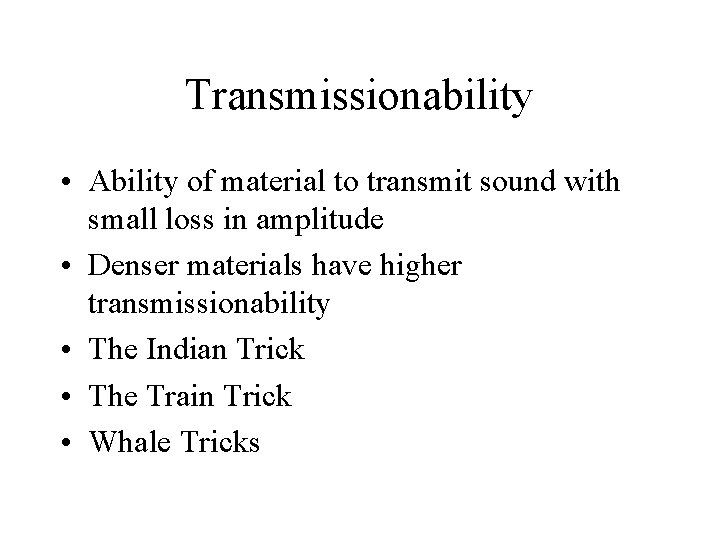 Transmissionability • Ability of material to transmit sound with small loss in amplitude •