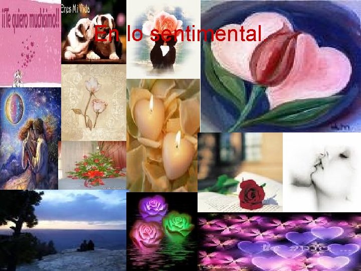 En lo sentimental. 