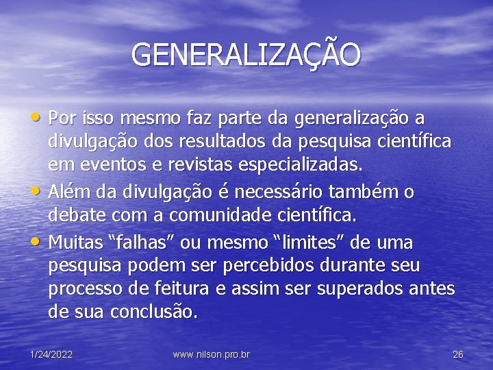 GENERALIZAÇÃO • Por isso mesmo faz parte da generalização a • • divulgação dos