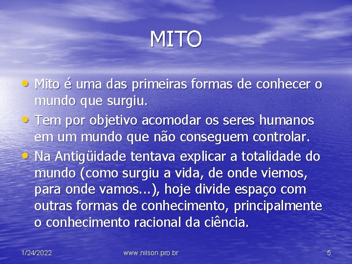 MITO • Mito é uma das primeiras formas de conhecer o • • mundo