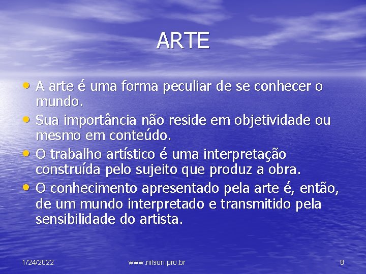 ARTE • A arte é uma forma peculiar de se conhecer o • •