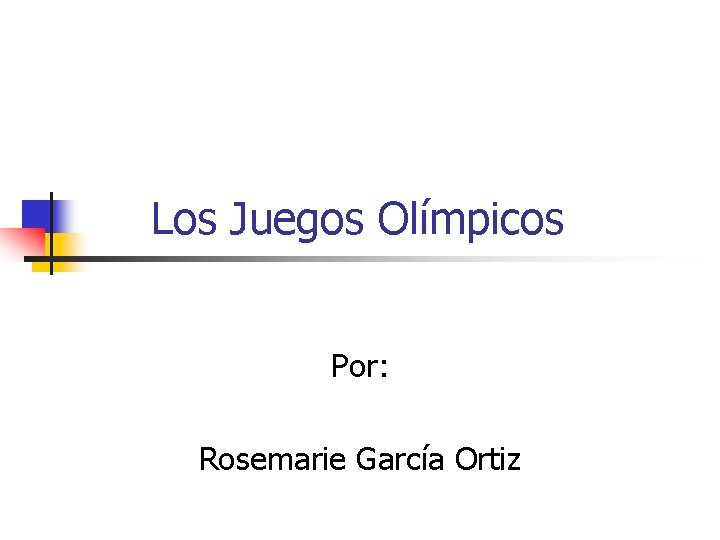 Los Juegos Olímpicos Por: Rosemarie García Ortiz 