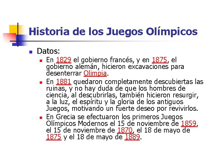 Historia de los Juegos Olímpicos n Datos: n n n En 1829 el gobierno