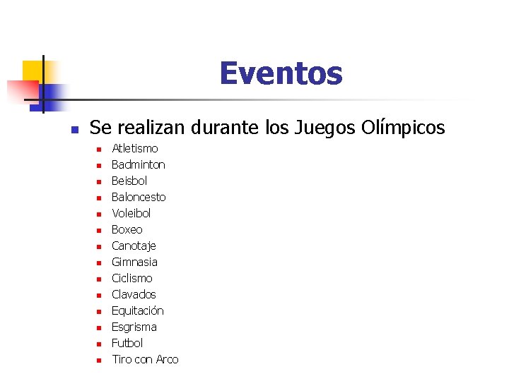 Eventos n Se realizan durante los Juegos Olímpicos n n n n Atletismo Badminton