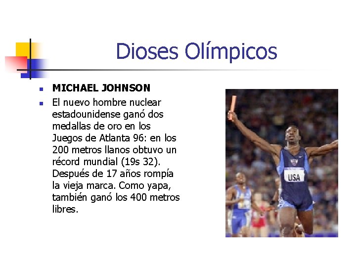 Dioses Olímpicos n n MICHAEL JOHNSON El nuevo hombre nuclear estadounidense ganó dos medallas