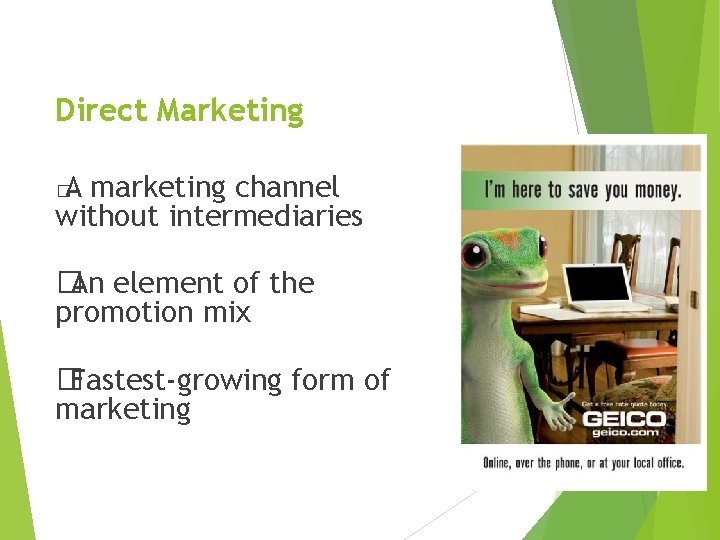 Direct Marketing A marketing channel without intermediaries � � An element of the promotion