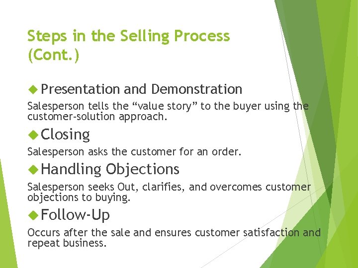 Steps in the Selling Process (Cont. ) Presentation and Demonstration Salesperson tells the “value