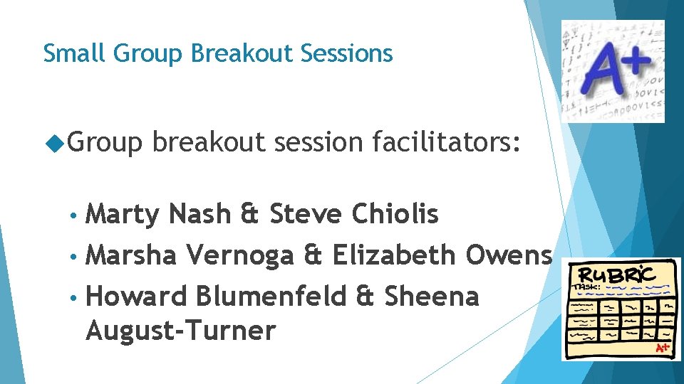 Small Group Breakout Sessions Group breakout session facilitators: Marty Nash & Steve Chiolis •