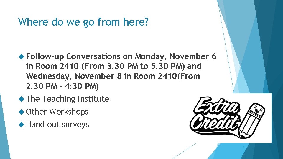 Where do we go from here? Follow-up Conversations on Monday, November 6 in Room