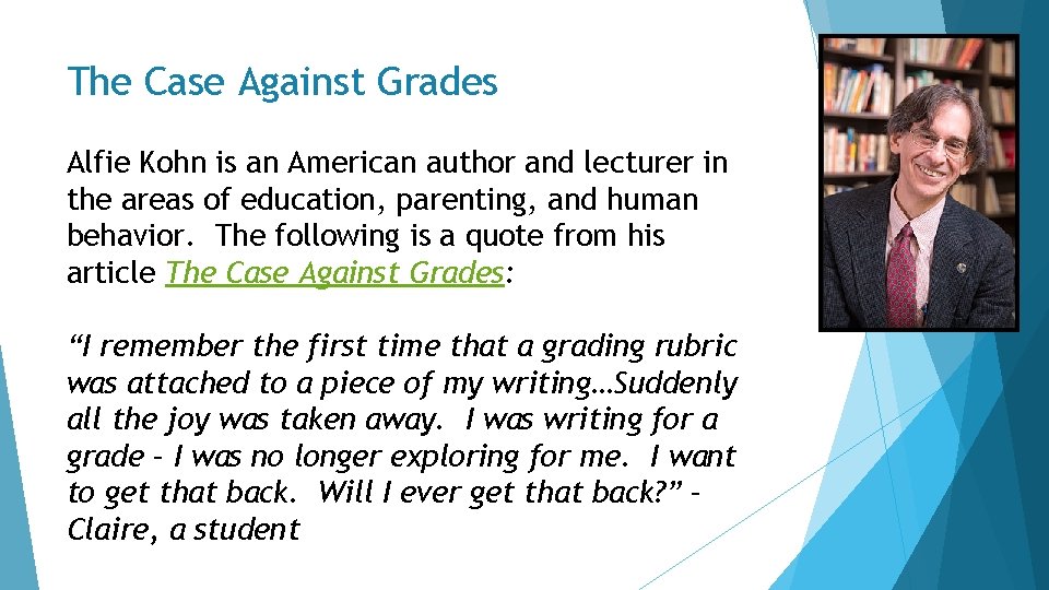 The Case Against Grades Alfie Kohn is an American author and lecturer in the