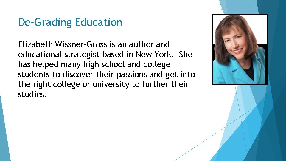 De-Grading Education Elizabeth Wissner-Gross is an author and educational strategist based in New York.