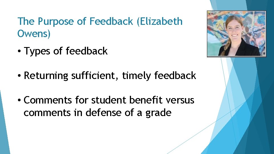 The Purpose of Feedback (Elizabeth Owens) • Types of feedback • Returning sufficient, timely